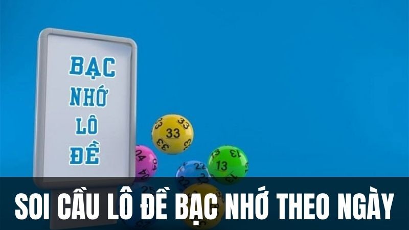 Phương pháp soi cầu chốt số chuẩn nhất theo bạc nhớ