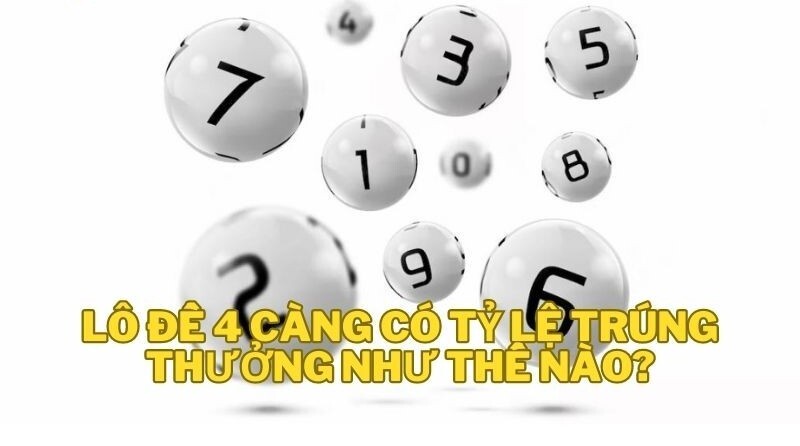 Tỷ lệ trúng thưởng khi chơi 4 càng